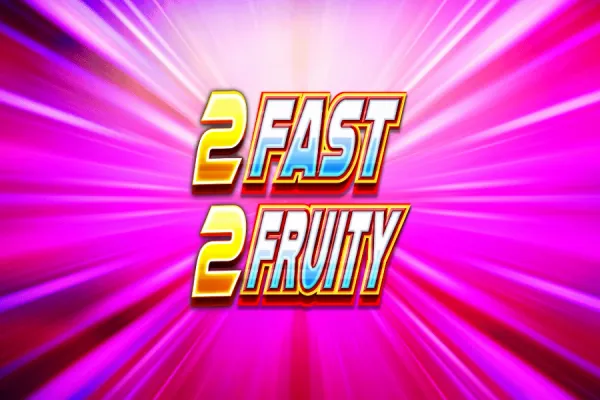 2 Fast 2 Fruity slot