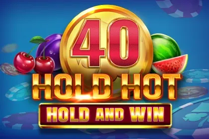 40 Hold Hot Hold And Win slot
