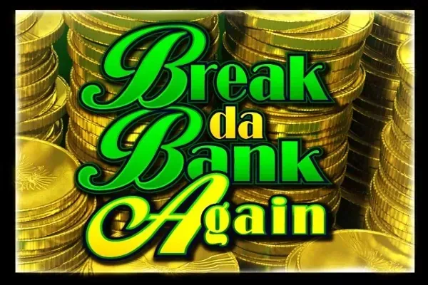 Break da Bank Again slot